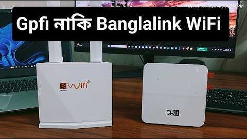 Gpfi vs Banglalink Wifi full comparison | Gpfi নাকি Banglalink Wifi কোনটা ভাল হবে।