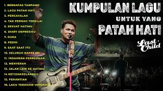 LAGU-LAGU LAST CHILD COCOK NEMENIN KAMU NANGIS