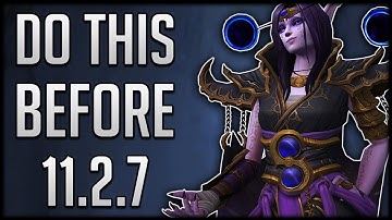 The MOST IMPORTANT Things To Do Before Patch 11.2.7 & What To IGNORE