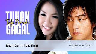 Edward Chen - Tuhan Tak Pernah Gagal (feat Maria Shandi) - Lagu Rohani