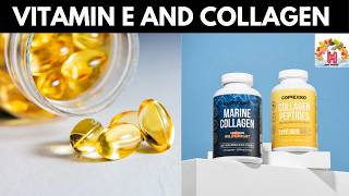 Vitamin E and Collagen | Vitamin E and Collagen Supplements | Vitamin E Capsules for Skin