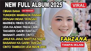 FAUZANA  LAGU MINANG TERBARU FULL ALBUM TERPOPULER 2025  Ciinan Bana  Janji Ka Janji Nanti Ka Nanti�