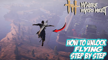 Where Winds Meet - How to UNLOCK FLYING (Full Guide)