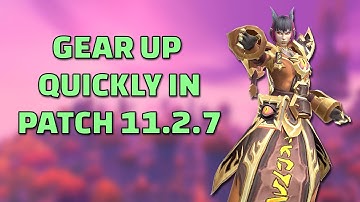 How To Get Gear FAST in WoW Patch 11.2.7