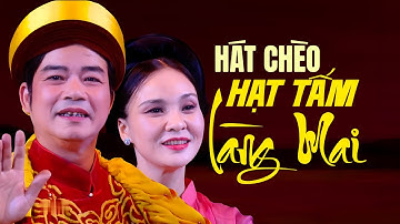 Hát Chèo Hạt Tấm Làng Mai | NSND Ánh Điện - NSUT Thuý Hà - chèo cổ Thái Bình đặc sắc
