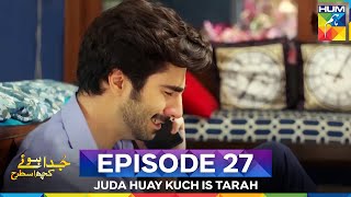 Juda Huay Kuch Is Tarah Episode 27