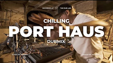 Chilling Port Haus Dub Mix 