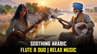 Beautiful Arabic Oud & Flute Relaxing Music | موسيقى استرخاء عربية | عزف هادئ بالناي