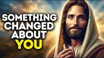 Something Changed About You | God Says | God Message Today | Gods Message Now | God Message