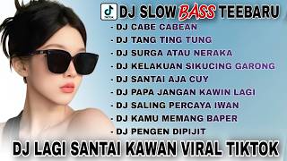 DJ SLOW BASS TERBARU 2024 🎵 DJ CABE CABEAN X LAGI SANTAI KAWAN 🎵 DJ TANG TING TUNG 🎵DJ VIRAL TIK TOK