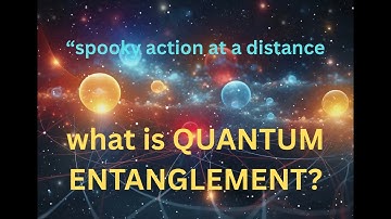 Quantum Entanglement.”Spooky Action At A Distance”