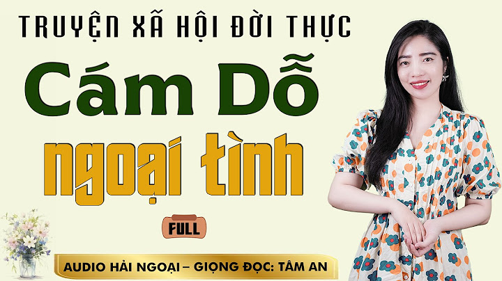 Truyện đời thấm thía: Cám Dỗ Ngoại Tình [Full] - Mc Tâm An diễn đọc truyền cảm, ấn tượng nghe mê cực