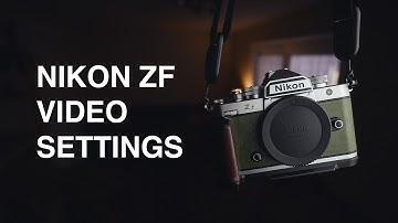 Nikon ZF For Video: Settings & Review