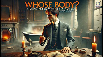 Whose Body? A Lord Peter Wimsey Novel 🕵️‍♂️🔍 Mystery Unveiled! 📚 | Dorothy L. Sayers