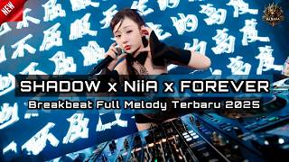 DJ SHADOW x NiiA x FOREVER BREAKBEAT FULL MELODY TERBARU 2025 FULL BASS !!