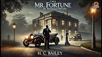 Call Mr. Fortune 🕵️‍♂️ A Classic Detective Mystery by H. C. Bailey 🕵️‍♂️