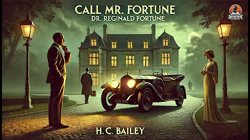 Call Mr. Fortune 🕵️‍♂️ A Classic Detective Mystery by H. C. Bailey 🕵️‍♂️