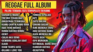 GARAM & MADU | TRESNO TEKAN MATI | FULL ALBUM REGGAE PALING TERBARU 2025 POPULER COVER ALW KURANG Y