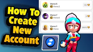 How To Create A Second Brawl Stars Account Step by Step