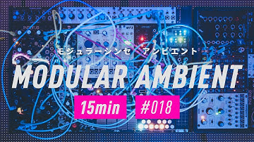 Modular Synth Ambient / Session_018 : 15min
