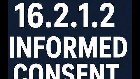16.2.1.2 Informed Consent