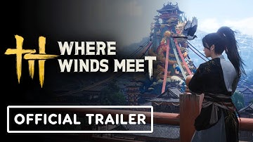 Where Winds Meet - Official Gameplay Trailer