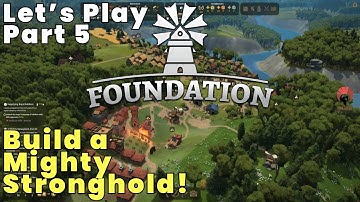Foundation – Let’s Play Part 5 | Build a Mighty Stronghold! 🏰 (A Mighty Stronghold – Part III)