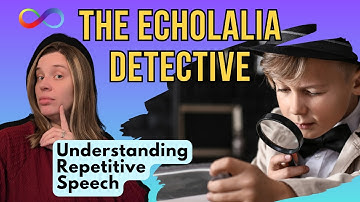 Unlocking Echolalia: A Parent