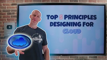 Top 5 Designing for Cloud Principles