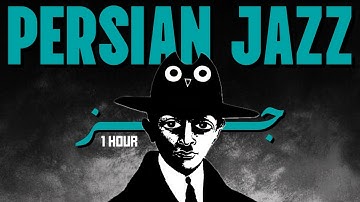 1 Hour Persian Jazz : The Blind Owl (feeling instead of seeing)