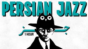 1 Hour Persian Jazz : The Blind Owl (feeling instead of seeing)