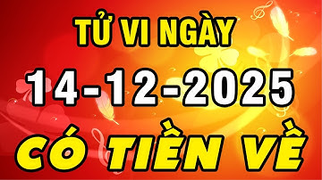 Tu Vi Hang Ngay 14-12-2025 Ý Trời Đã Định Con Giáp Đến Thời Đổi Vận NHẬN LỘC BỀ TRÊN Tiền Về Túi