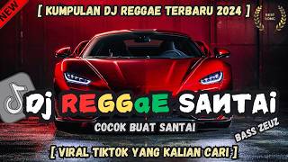 DJ REGGAE SANTAI FULL BASS  - DJ REGGAE SLOW TERBARU VIRAL TIK TOK YANG ANDA CARI🎵