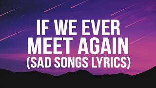 Ms Song - If We Ever Meet Again (Sad Songs Lyrics) V2