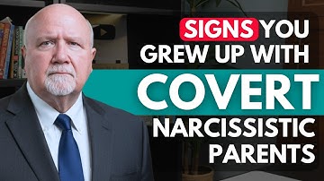 15 Signs You’ve Grown Up with Covert Narcissistic Parents