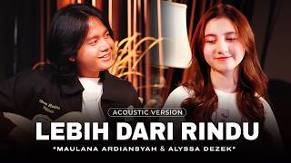 Maulana Ardiansyah Ft. Alyssa Dezek - Lebih Dari Rindu (Acoustic Music Version)