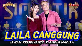 LAILA CANGGUNG -  Irwan Krisdiyanto X Andin Nadira | Simpatik Music