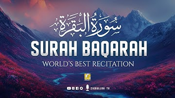 Surah Al Baqarah Full سورة البقره | Ultimate Relaxing Heart Soothing Quran | Zikrullah TV