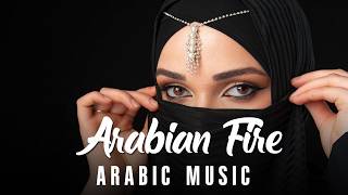 Arabic Chill Music | Arabian Fire | Mysterious & Enchanting Beat