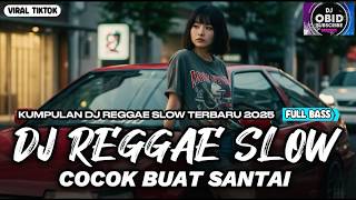 KUMPULAN DJ REGGAE SANTAI FULL BASS 🔥 DJ CAMPURAN REGGAE SLOW TERBARU VIRAL TIK TOK🎵