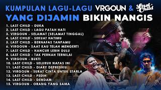 Virgoun - Saat Kau Telah Mengerti | Bukti | Last Child - Duka | Pedih | Playlist Yang Bikin Nangis
