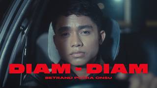 BETRAND PUTRA ONSU -  DIAM DIAM
