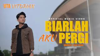 Uta Vitdtrian - Biarlah Aku Pergi