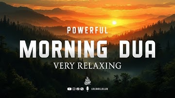 Morning Adhkar (أذكار الصباح) Daily Supplications for Rizik, Barakah, Blessing & Inner Tranquility