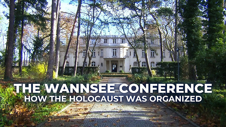 How the Holocaust was organized | The Wannsee Conference
