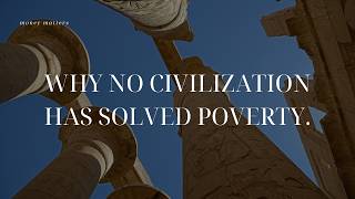 Why No Civilization Has Solved Poverty ?