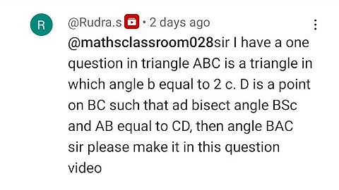 ABC is a triangle in which ∠B = 2∠C. D is a point on BC such AD bisects ∠BAC and AB = CD. find ∠BAC