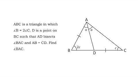 ABC is a triangle in which ∠B = 2∠C. D is a point on BC such AD bisects ∠BAC and AB = CD. find ∠BAC