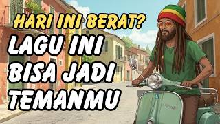LAGU REGGAE PENYEMANGAT HIDUP 💪 10 Lagu untuk Kamu yang Hampir Menyerah