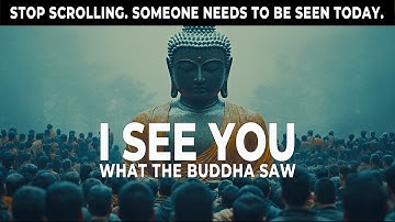 The GREATEST GIFT You Can Give Someone Is to SEE Them  | Buddha